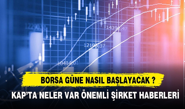 BORSA GÜNE NASIL BAŞLAYACAK