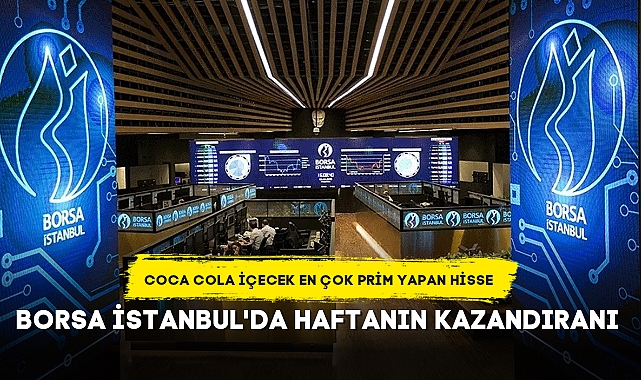 BORSA İSTANBUL'DA BU HAFTANIN KAZANDIRANI COCA COLA İÇECEK