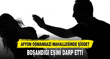 BOŞANDIĞI EŞİNİ DARP ETTİ