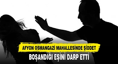 BOŞANDIĞI EŞİNİ DARP ETTİ