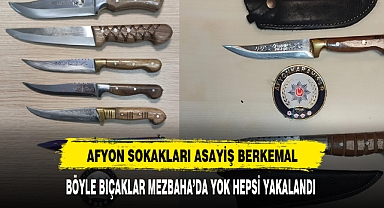 BÖYLE BIÇAKLAR MEZBAHA'DA YOK HEPSİ YAKALANDI