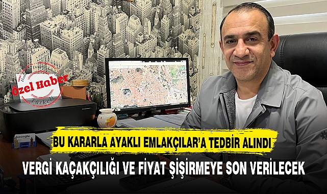 BU KARARLA AYAKLI EMLAKÇILAR'A TEDBİR ALINDI