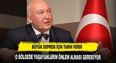 BÜYÜK DEPREM İÇİN TARİH VERDİ
