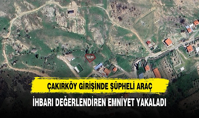 ÇAKIRKÖY GİRİŞİNDE ŞÜPHELİ ARAÇ DURDURULDU
