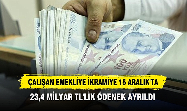 Çalışan Emekliye İkramiye 15 Aralık'ta