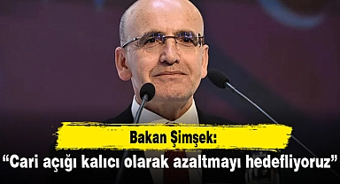 "Cari açığı kalıcı olarak azaltmayı hedefliyoruz"