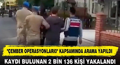 "ÇEMBER OPERASYONLARI0" KAPSAMINDA ARAMA YAPILDI