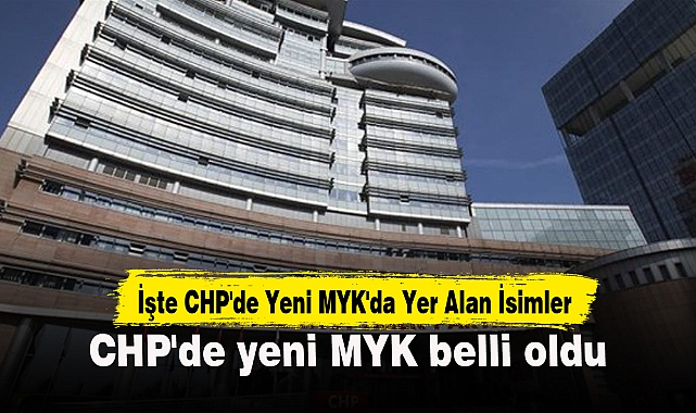 CHP'de yeni MYK belli oldu