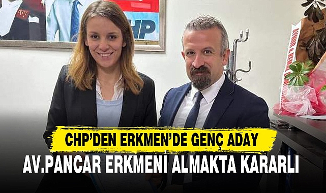 PANCAR CHP'DEN ERKMEN İÇİN ADAY ADAYLIK BAŞVURUSU YAPTI