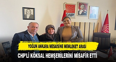 CHP'li Köksal Hemşerilerini Ankara'da Misafir Etti.