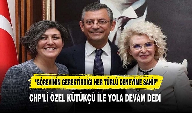 CHP’Lİ ÖZEL KÜTÜKÇÜ İLE YOLA DEVAM DEDİ