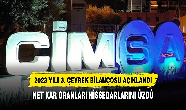 Çimsa (CIMSA) 2023 yılı 3. çeyrek bilançosunu açıkladı. Oranlardaki azalma dikkat çekti