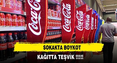 Coca cola'ya sokakta boykot kağıtta teşvik !!!