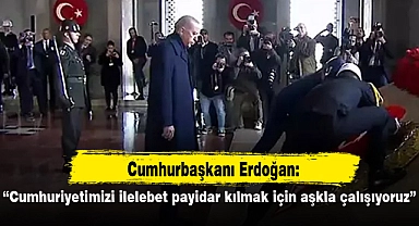 Cumhurbaşkanı Erdoğan: Cumhuriyetimizi ilelebet payidar kılmak için aşkla çalışıyoruz