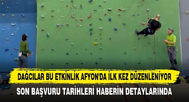 Dağcılar Bu Etkinlik Afyon'da İlk Kez Düzenleniyor