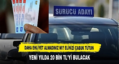 DAHA EHLİYET ALMADINIZ MI? ELİNİZİ ÇABUK TUTUN
