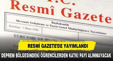 DEPREM BÖLGESİNDEKİ ÖĞRENCİLERDEN KATKI PAYI ALINMAYACAK