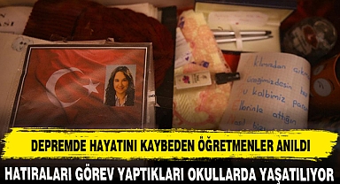 DEPREMDE HAYATINI KAYBEDEN ÖĞRETMENLER ANILDI