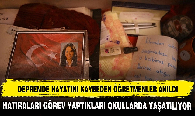 DEPREMDE HAYATINI KAYBEDEN ÖĞRETMENLER ANILDI