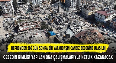 Depremden 286 Gün Sonra Bir Vatandaşın Cansız Bedenine Ulaşıldı