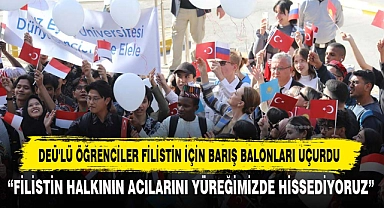DEÜ'LÜ ÖĞRENCİLER FİLİSTİN İÇİN BARIŞ BALONLARI UÇURDU