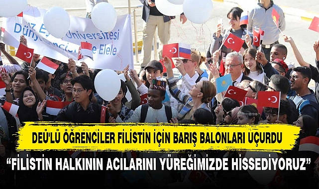 DEÜ'LÜ ÖĞRENCİLER FİLİSTİN İÇİN BARIŞ BALONLARI UÇURDU