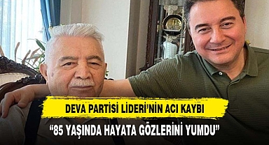 DEVA PARTİSİ LİDERİ'NİN ACI KAYBI