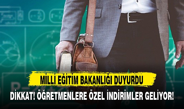 DİKKAT! ÖĞRETMENLERE ÖZEL İNDİRİMLER GELİYOR!