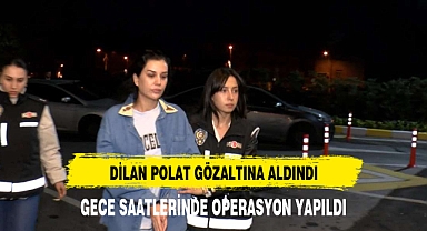 DİLAN POLAT VE ENGİN POLATA GÖZALTI !!!