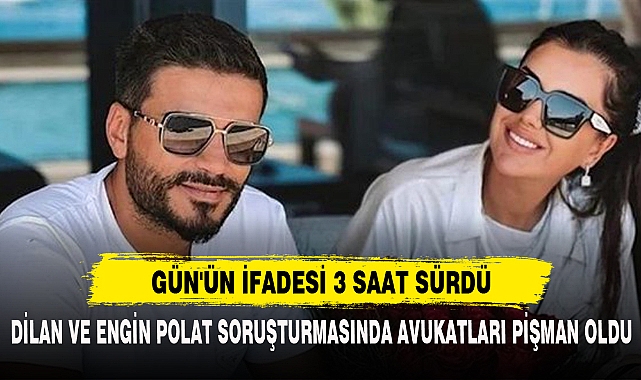 Dilan ve Engin Polat Soruşturmasında Avukatları Pişman Oldu