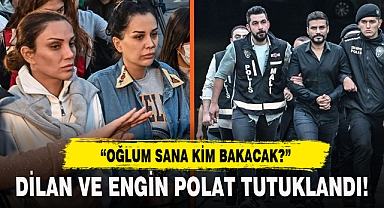 DİLAN VE ENGİN POLAT TUTUKLANDI!