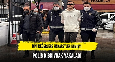 DİNİ DEĞERLERE HAKARETLER ETMİŞTİ