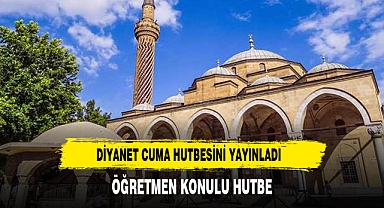 Diyanet Cuma Hutbesini yayınladı