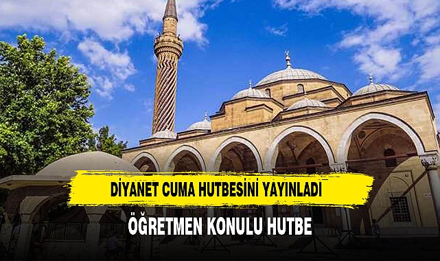 Diyanet Cuma Hutbesini yayınladı