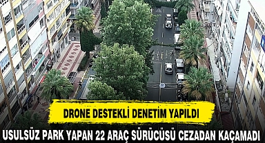 DRONE DESTEKLİ DENETİM YAPILDI