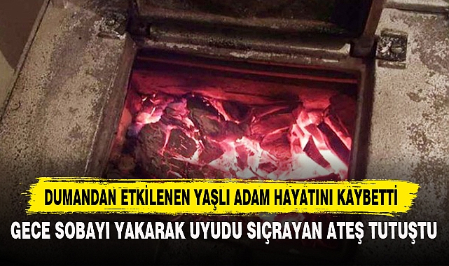 Dumandan Etkilenen Yaşlı Adam Hayatını Kaybetti