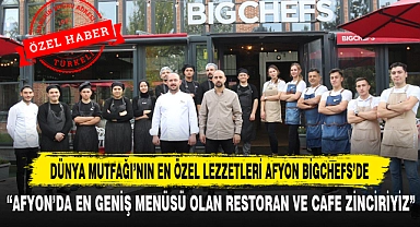 Dünya Mutfağı'nın En Özel Lezzetleri Afyon Bigchefs'de