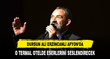 DURSUN ALİ ERZİNCANLI AFYON'DA