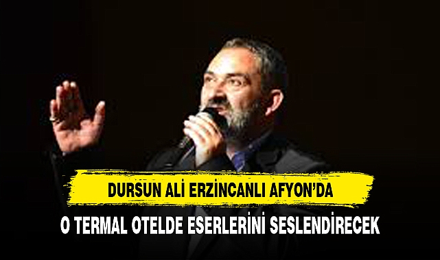 DURSUN ALİ ERZİNCANLI AFYON'DA
