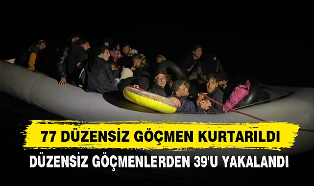 DÜZENSİZ GÖÇMENLERDEN 39'U YAKALANDI