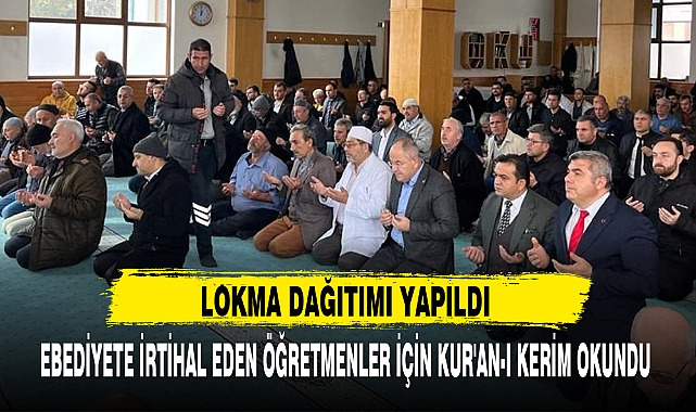 EBEDİYETE İRTİHAL EDEN ÖĞRETMENLER İÇİN KUR'AN-I KERİM OKUNDU