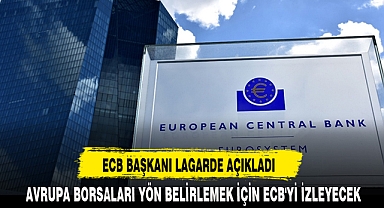 ECB BAŞKANI LAGARDE AÇIKLADI