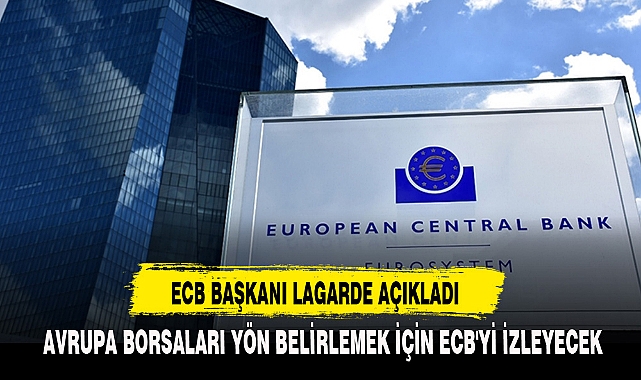 ECB BAŞKANI LAGARDE AÇIKLADI