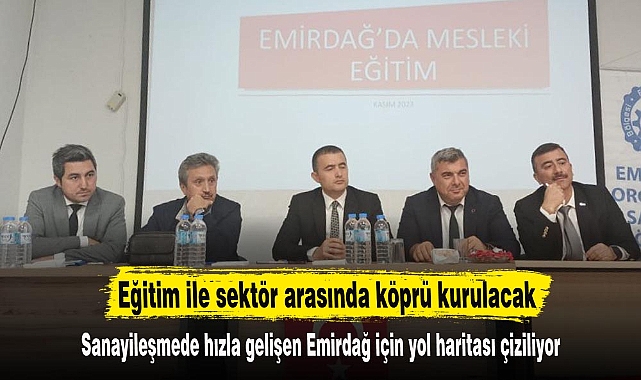 Eğitim ile sektör arasında köprü kurulacak