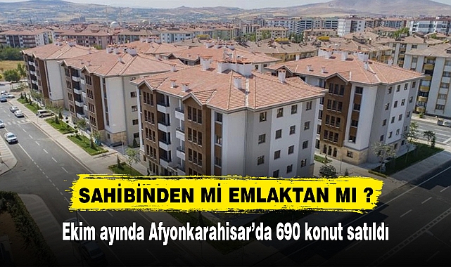 Ekim ayında Afyonkarahisar’da 690 konut satıldı