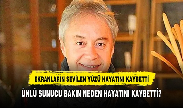 Ekranların sevilen yüzü hayatını kaybetti