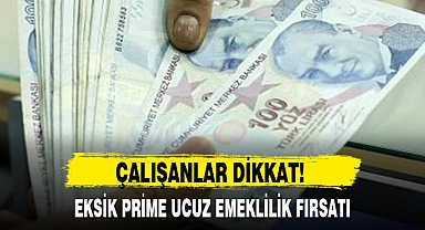 EKSİK PRİME UCUZ EMEKLİLİK FIRSATI