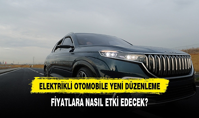 Elektrikli otomobillerde  togg'u koruyan ÖTV matrahı düzenlemesi