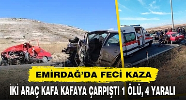 EMİRDAĞ’DA İKİ ARAÇ KAFA KAFAYA ÇARPIŞTI 1 ÖLÜ, 4 YARALI