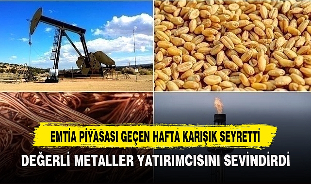Emtia Piyasası Geçen Hafta Karışık Seyretti